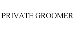 PRIVATE GROOMER trademark