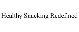 HEALTHY SNACKING REDEFINED trademark