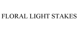 FLORAL LIGHT STAKES trademark