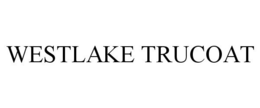 WESTLAKE TRUCOAT trademark