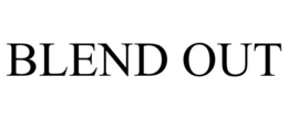 BLEND OUT trademark