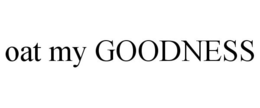 OAT MY GOODNESS trademark