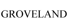 GROVELAND trademark
