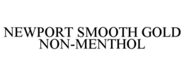 NEWPORT SMOOTH GOLD NON-MENTHOL trademark