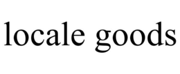 LOCALE GOODS trademark