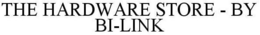 THE HARDWARE STORE - BY BI-LINK trademark