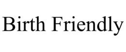 BIRTH FRIENDLY trademark