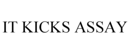 IT KICKS ASSAY trademark