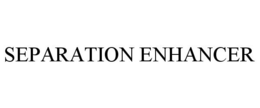 SEPARATION ENHANCER trademark