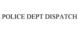POLICE DEPT DISPATCH trademark