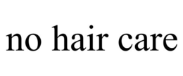 NO HAIR CARE trademark