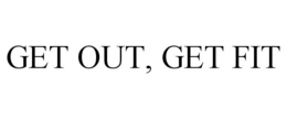 GET OUT, GET FIT trademark