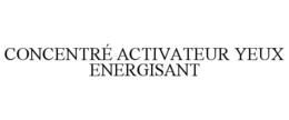 CONCENTRÉ ACTIVATEUR YEUX ENERGISANT trademark