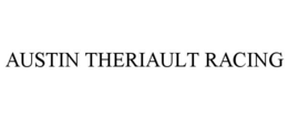 AUSTIN THERIAULT RACING trademark