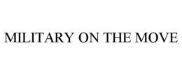 MILITARY ON THE MOVE trademark