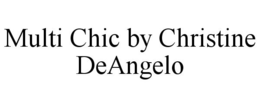 MULTI CHIC BY CHRISTINE DEANGELO trademark