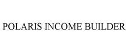 POLARIS INCOME BUILDER trademark
