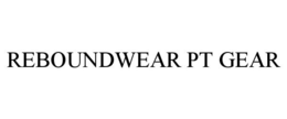 REBOUNDWEAR PT GEAR trademark