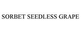 SORBET SEEDLESS GRAPE trademark