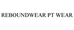 REBOUNDWEAR PT WEAR trademark