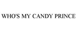 WHO'S MY CANDY PRINCE trademark