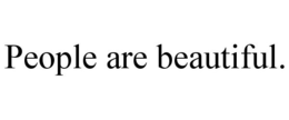 PEOPLE ARE BEAUTIFUL. trademark