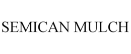 SEMICAN MULCH trademark