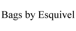 BAGS BY ESQUIVEL trademark