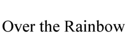 OVER THE RAINBOW trademark