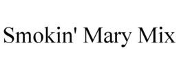 SMOKIN' MARY MIX trademark