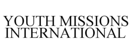 YOUTH MISSIONS INTERNATIONAL trademark