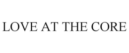 LOVE AT THE CORE trademark