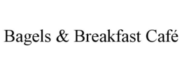BAGELS & BREAKFAST CAFÉ trademark