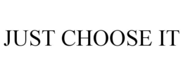 JUST CHOOSE IT trademark