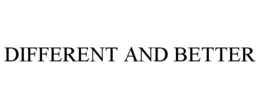 DIFFERENT AND BETTER trademark