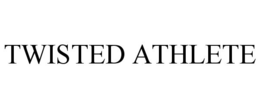TWISTED ATHLETE trademark