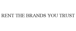 RENT THE BRANDS YOU TRUST trademark