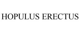 HOPULUS ERECTUS trademark
