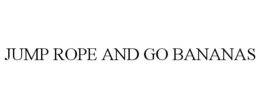 JUMP ROPE AND GO BANANAS trademark