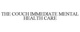 THE COUCH IMMEDIATE MENTAL HEALTH CARE trademark