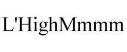 L'HIGHMMMM trademark