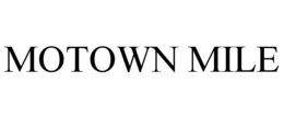MOTOWN MILE trademark
