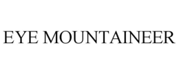 EYE MOUNTAINEER trademark