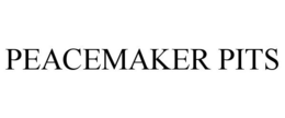 PEACEMAKER PITS trademark