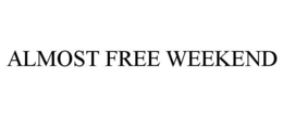 ALMOST FREE WEEKEND trademark