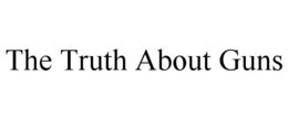 THE TRUTH ABOUT GUNS trademark