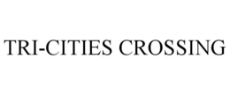 TRI-CITIES CROSSING trademark