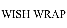 WISH WRAP trademark