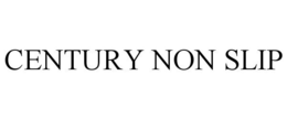CENTURY NON SLIP trademark