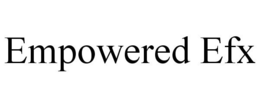 EMPOWERED EFX trademark